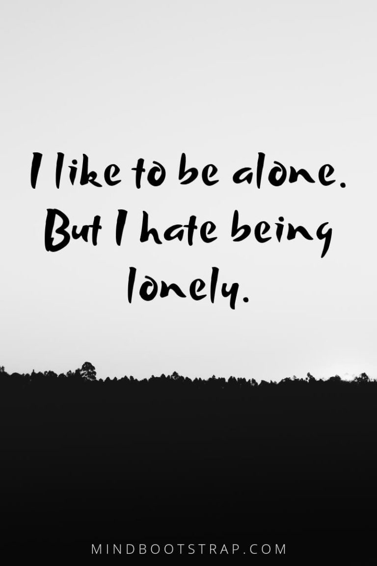 62+ Inspiring Being Alone Quotes To Fight the Feeling of Loneliness
