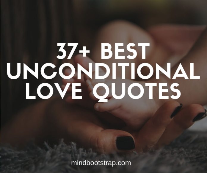 Best unconditional love quotes and sayings