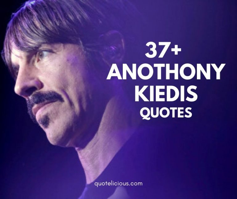 Anthony Kiedis Quotes and Sayings