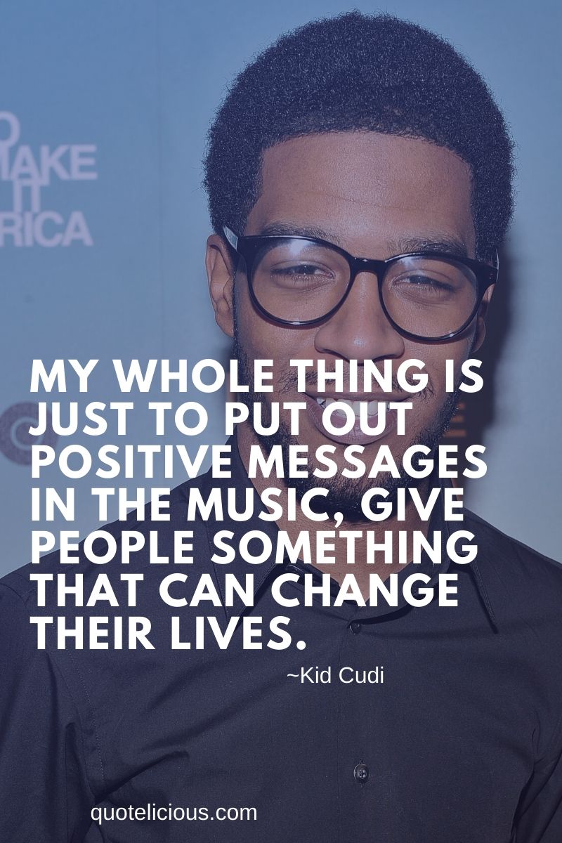 40+ Motivational Kid Cudi Quotes and Sayings On Life, Success
