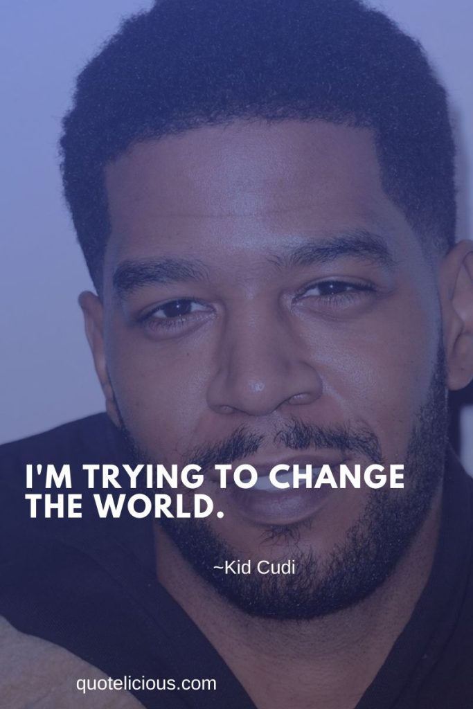 40+ Motivational Kid Cudi Quotes and Sayings On Life, Success