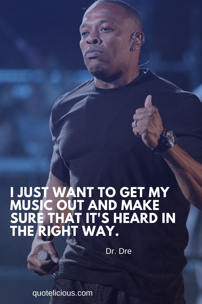 24+ Inspirational Dr. Dre Quotes and Sayings On Music, Success