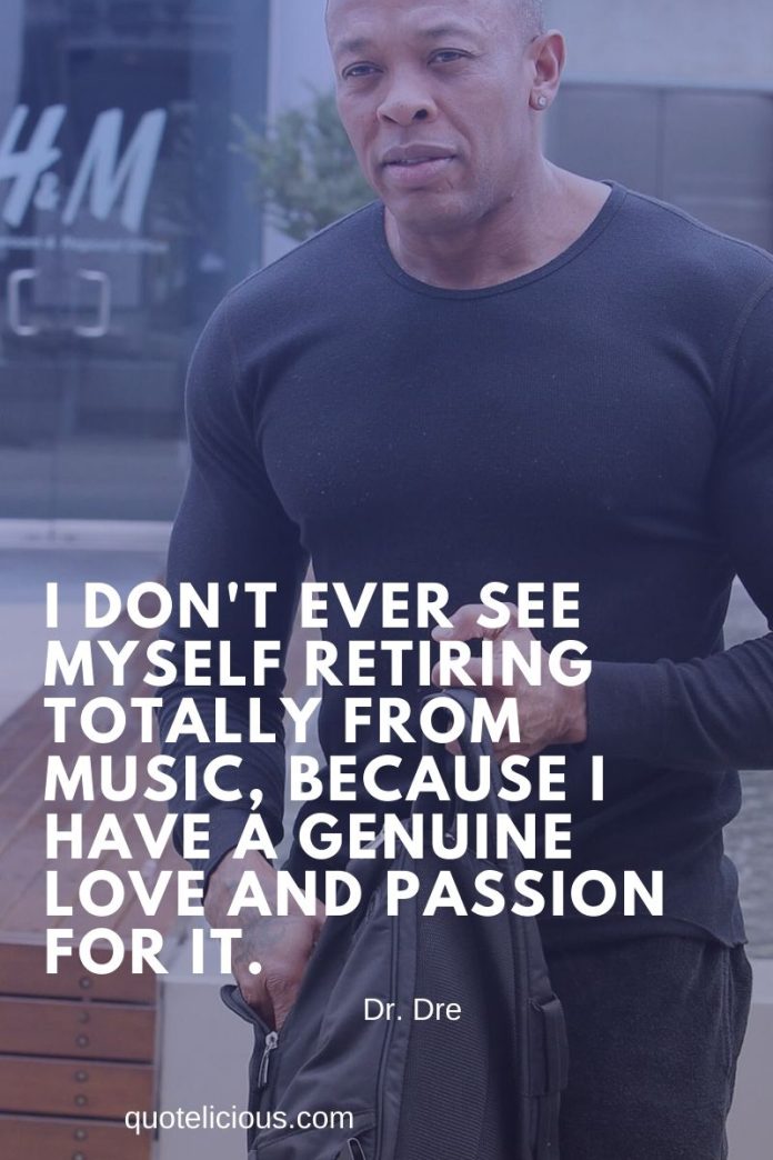 24+ Inspirational Dr. Dre Quotes and Sayings On Music, Success